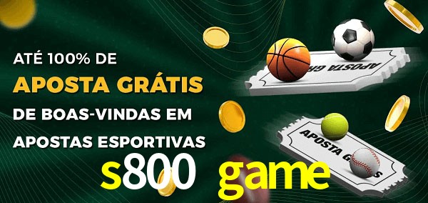 s800 game Ate 100% de Aposta Gratis