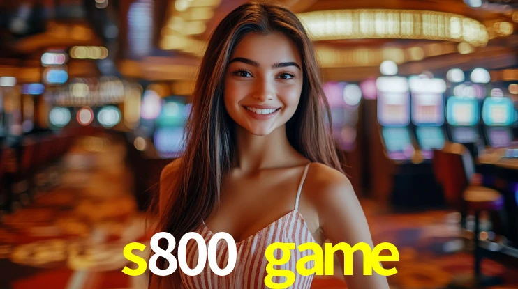 Explore as vantagens do s800 game: serviço profissional e confiabilidade